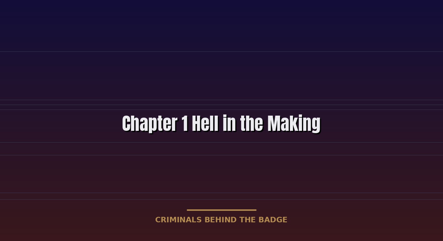 CHAPTER 1 - HELL IN THE MAKING